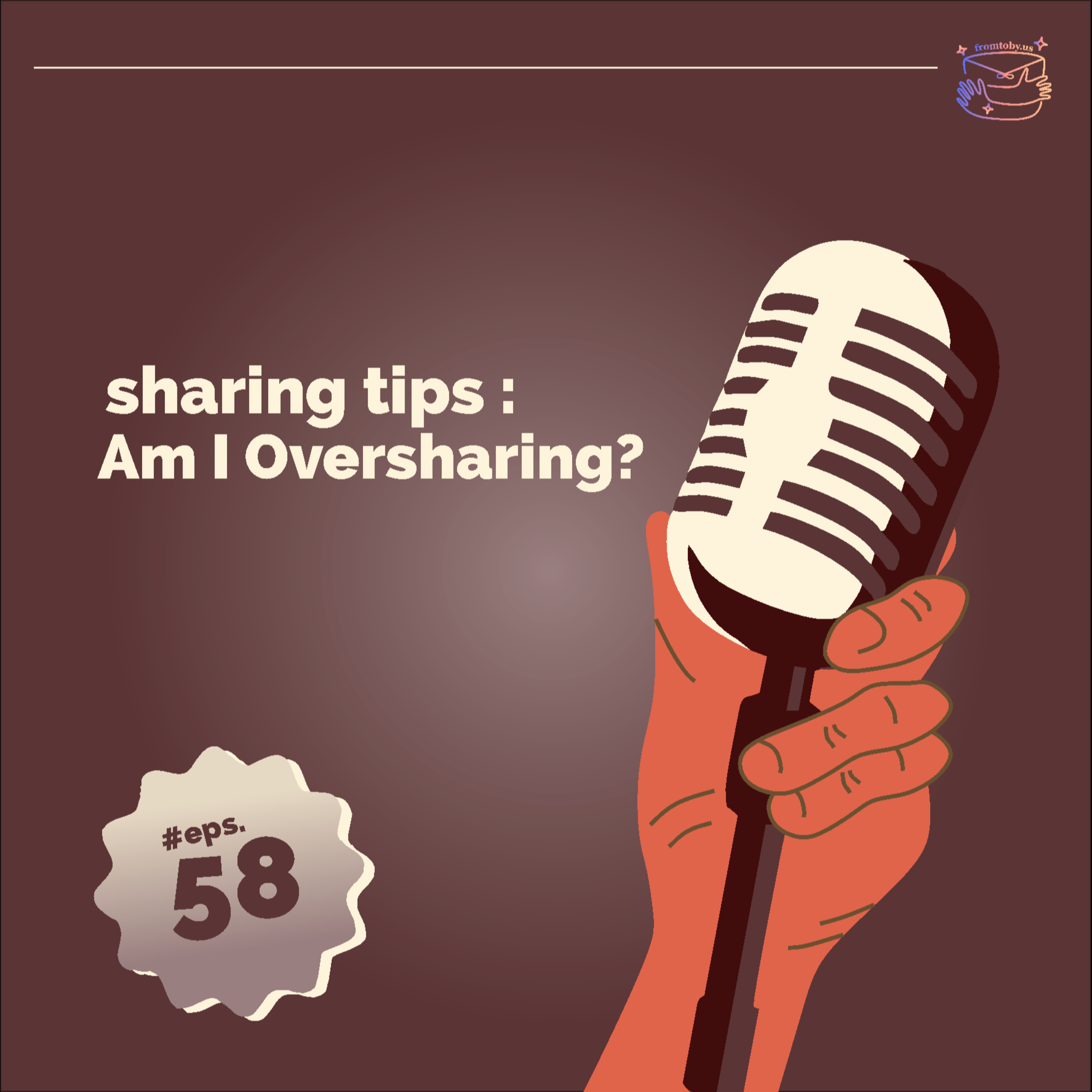 #58 Sharing Tips: Am I Oversharing? cover art