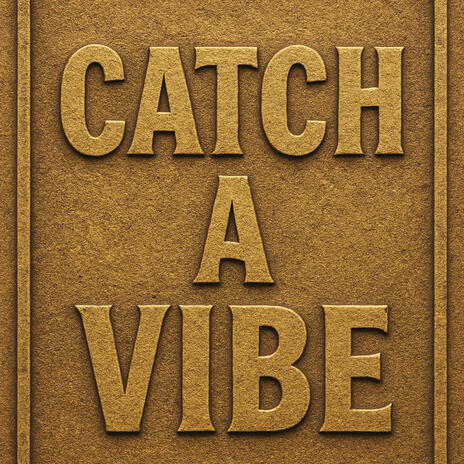 Catch A Vibe