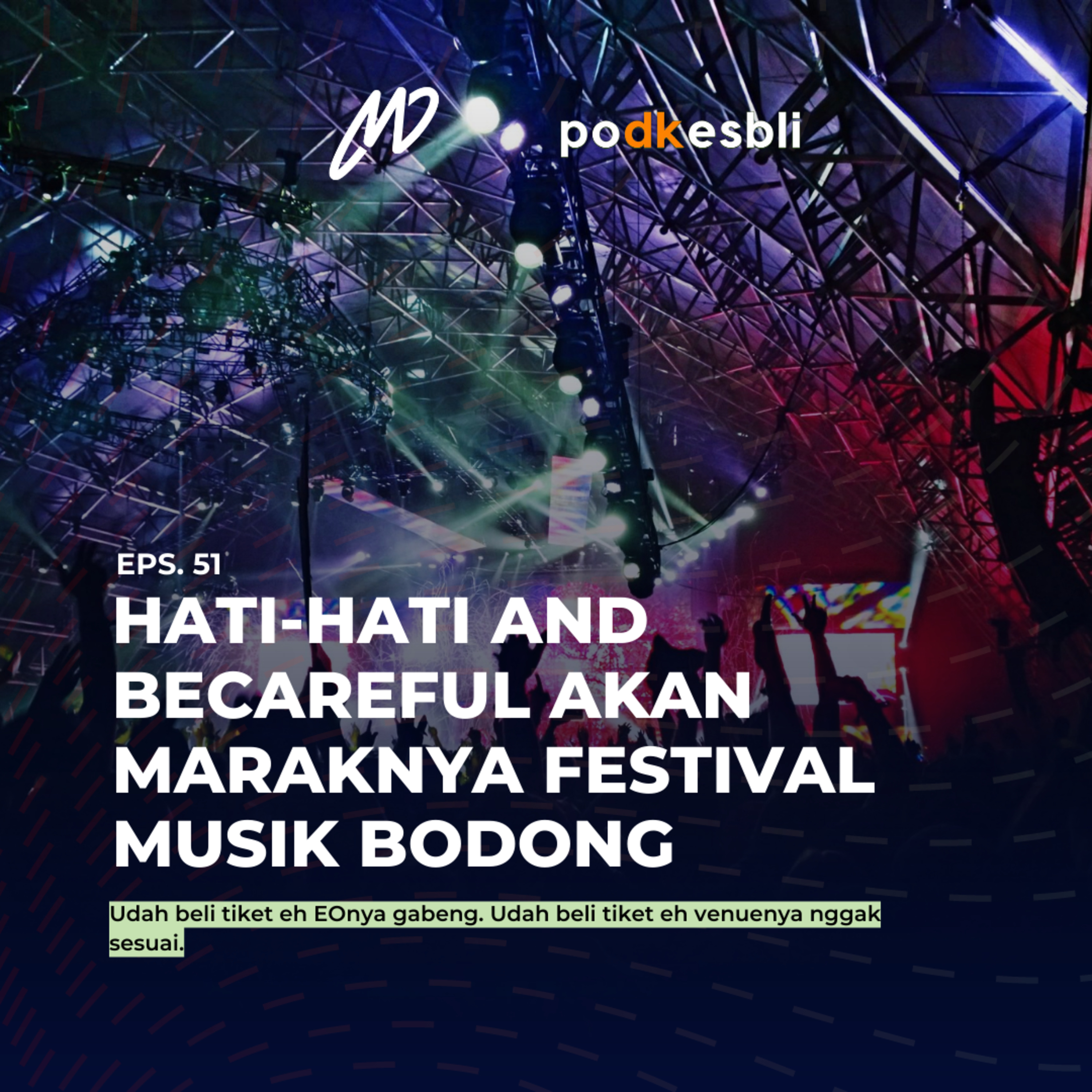 Eps.51 Hati - Hati and Be Careful akan maraknya Festival Musik Bodong cover art