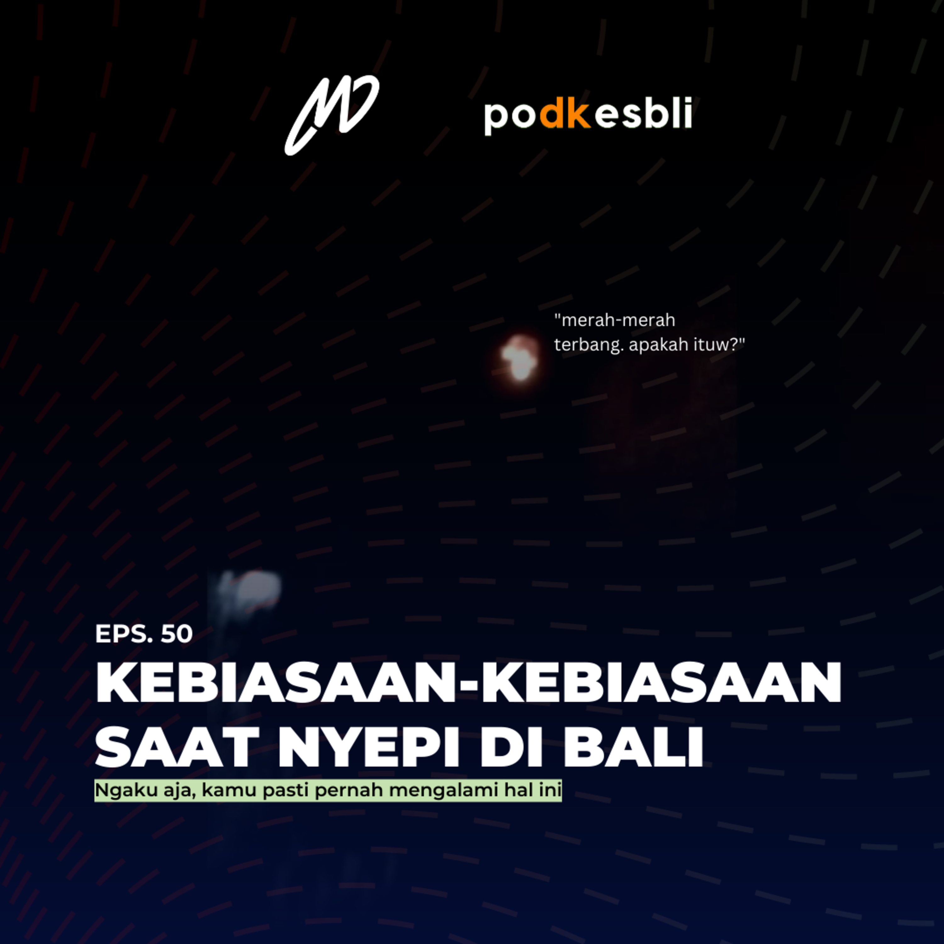 Eps.50 Kebiasaan - Kebiasaan saat Nyepi di Bali cover art