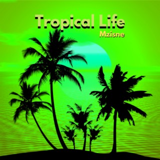 Tropical Life