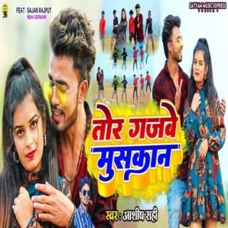Tor Gajabe Muskan ft. Sajan Singh Rajput & Neha goswami cover art