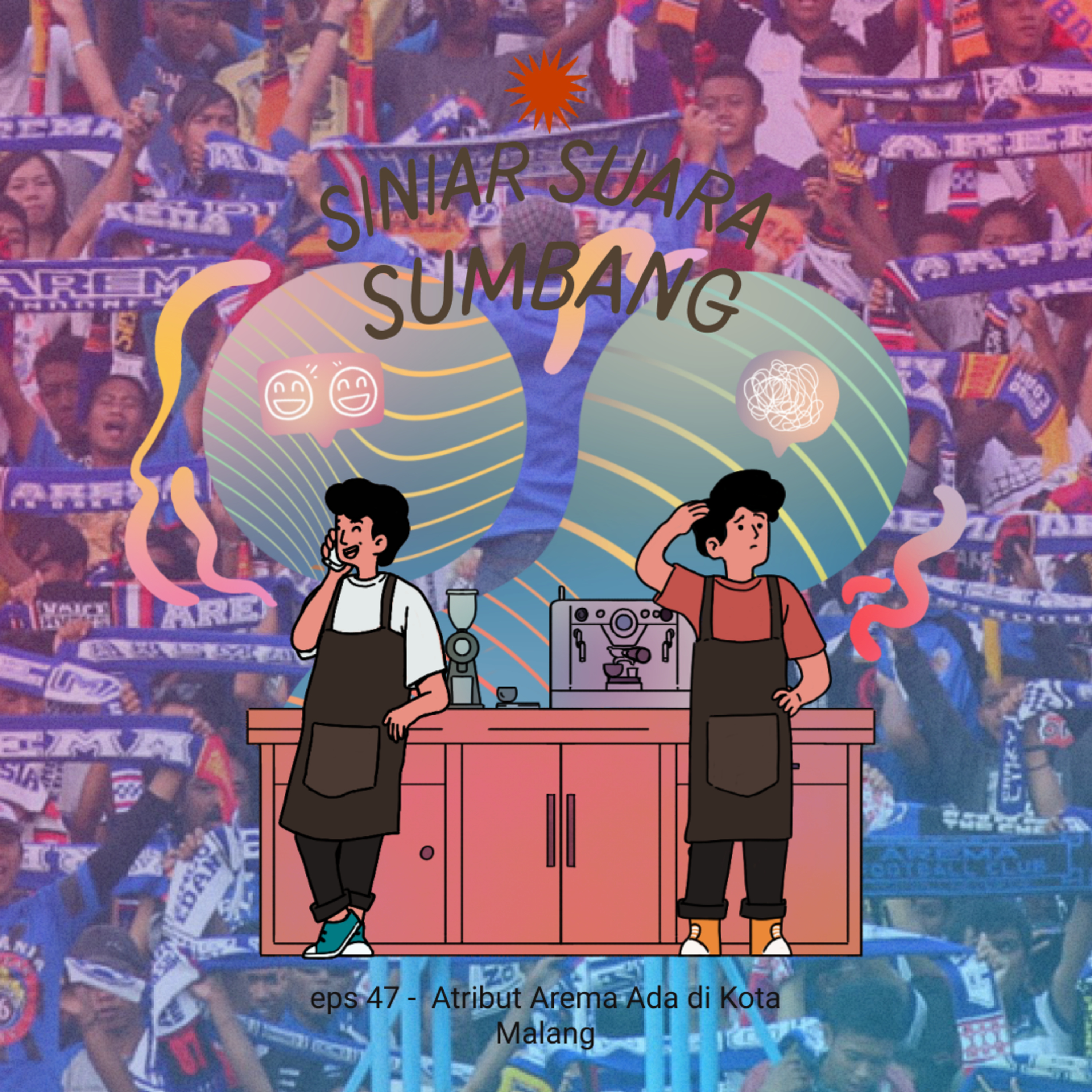 eps 47 - Atribut Arema Ada di Kota Malang cover art