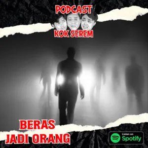 Eps 79. Kok Serem?: “Beras Jadi Orang” cover art