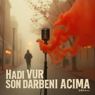 Hadi Durma Vur Son Darbeni!!!!!! Acıma cover art
