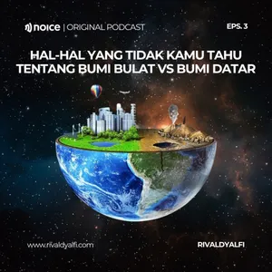[S2 | Eps. 3] Kecurigaan Terbesar: Hal-Hal Yang Tidak Kamu Tahu Tentang Bumi Bulat vs Bumi Datar cover art