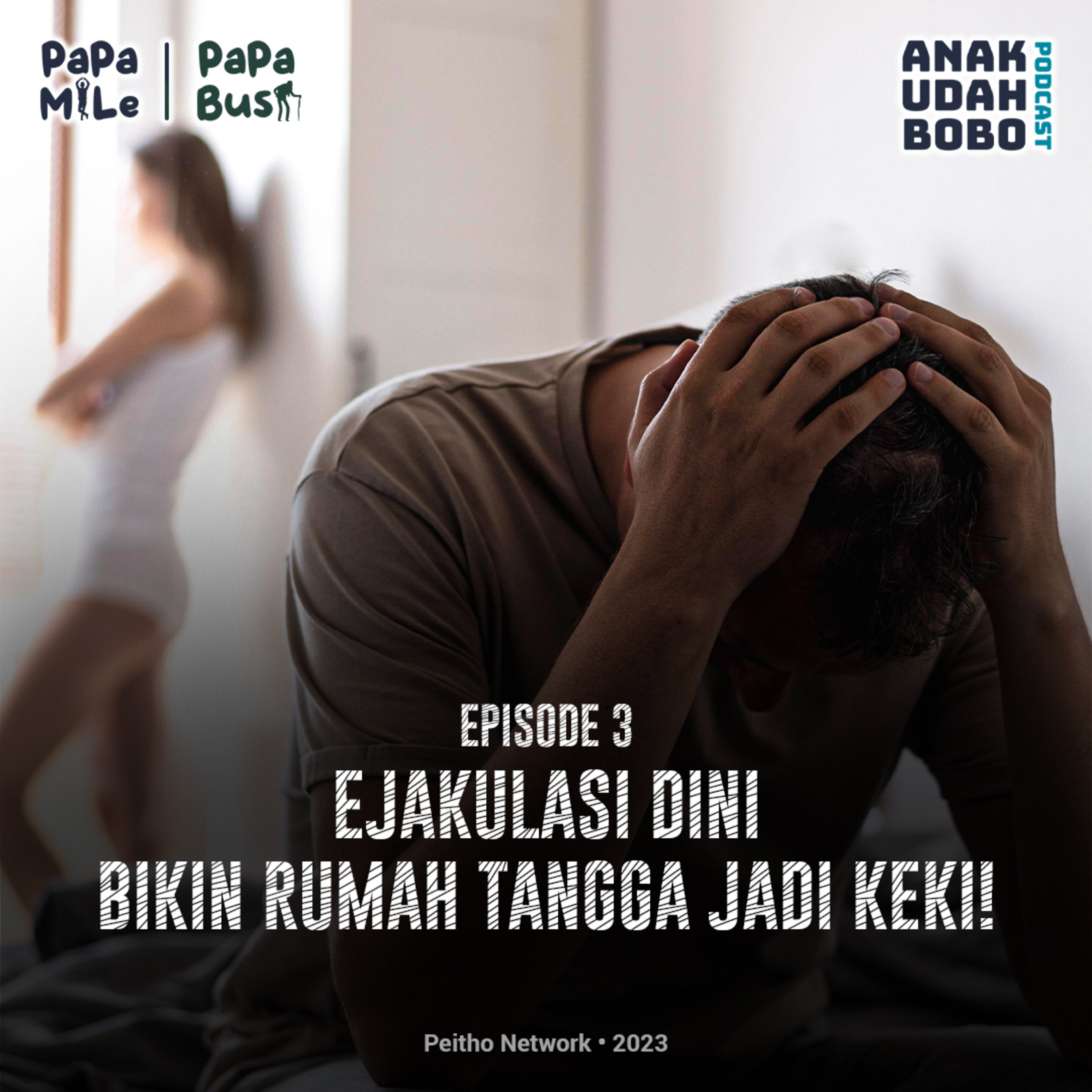 Ejakulasi Dini Menjadi Momok Perusak Kerhamonisan Rumah Tangga | ANAK UDAH BOBO - Eps 3 cover art