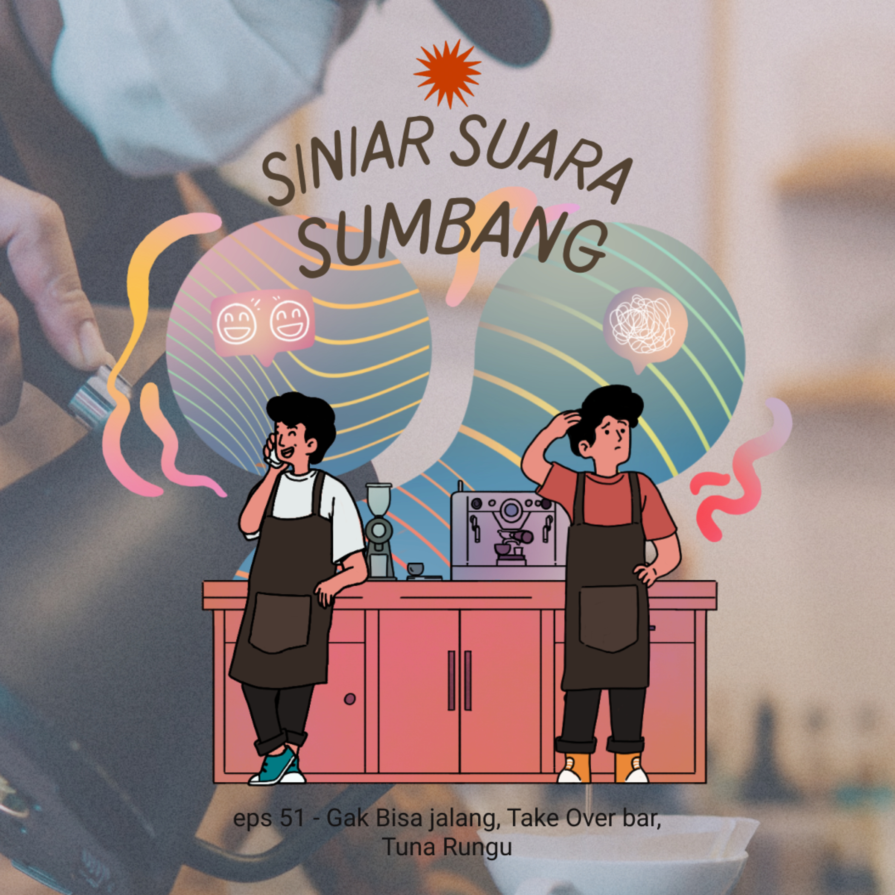 eps 51 - Gak Bisa Jalan, Take Over Bar, Tuna Rungu cover art