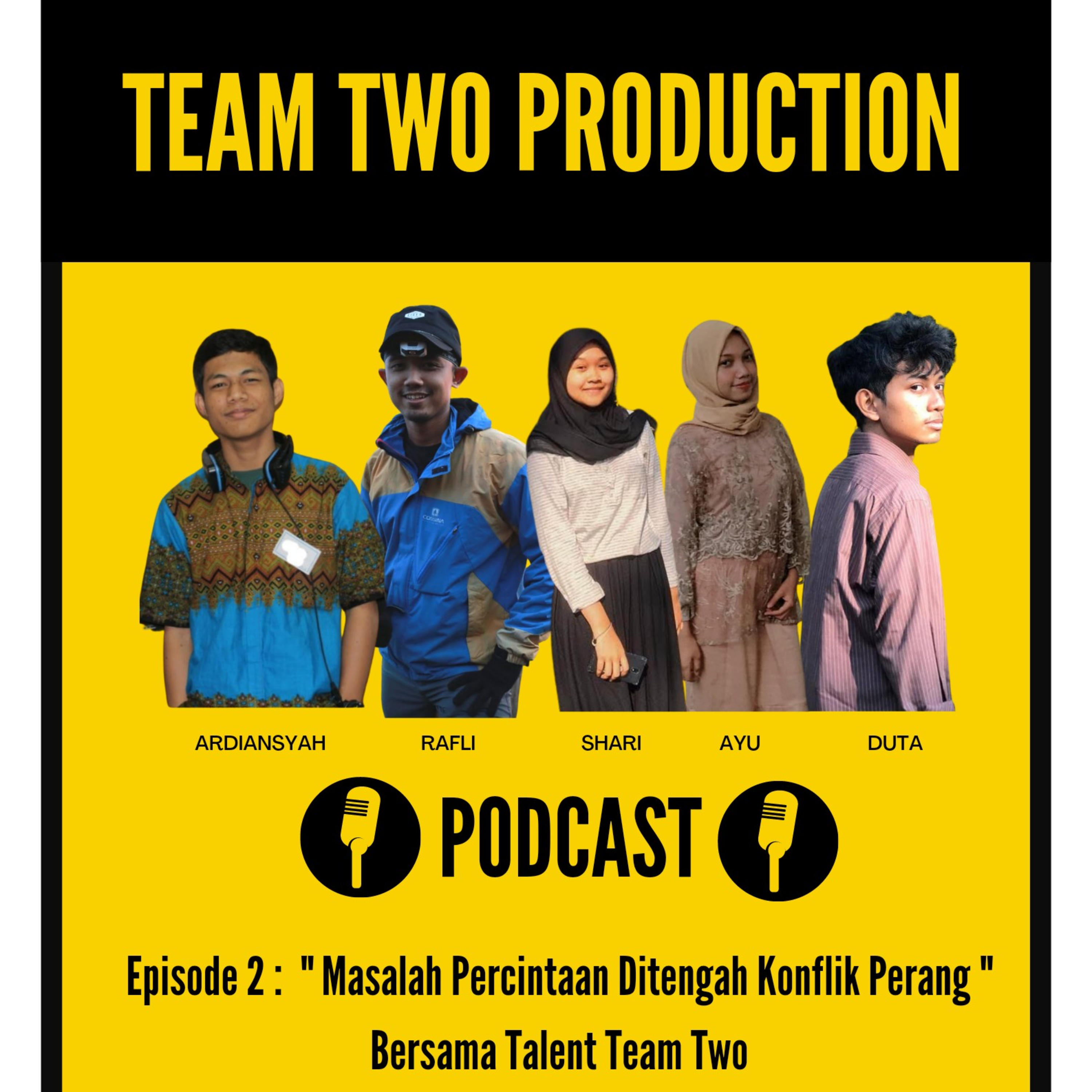 TEAM TWO PODCAST EPS 2 : "MASALAH PERCINTAAN DITENGAH KONFLIK PERANG" BERSAMA TALENT TEAM TWO cover art