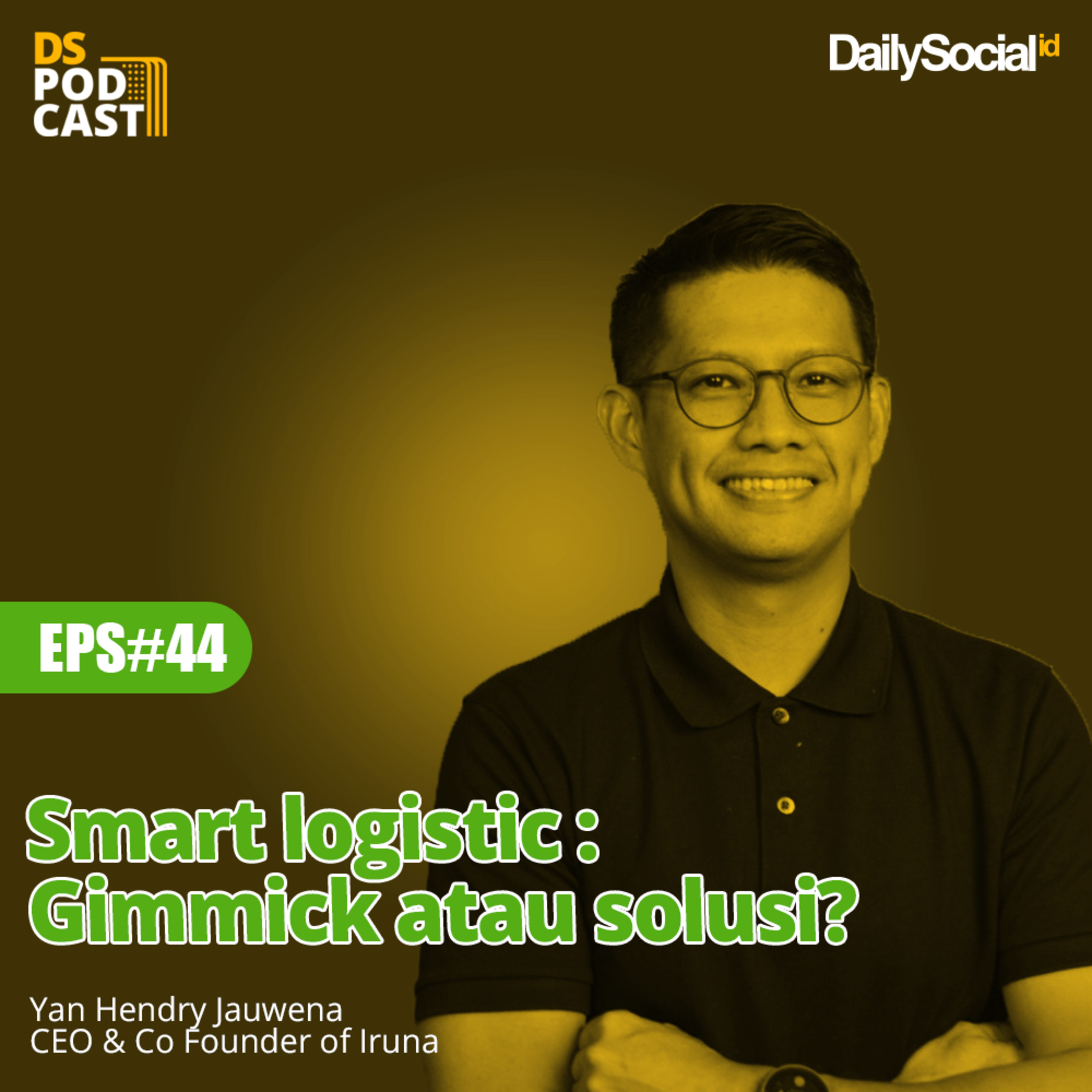 Episode 44 #Iruna " Smart logistic: gimmick atau solusi? " cover art