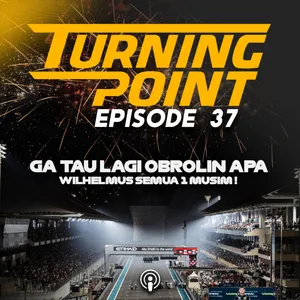 Ga Tau Ngobrolin Apa Pokoknya Tentang F1 Akhir-Akhir Ini ! 🤣 | Turning Point Episode 37 cover art