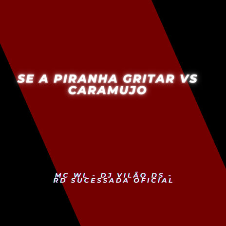 Se a Piranha Gritar Vs Caramujo ft. DJ Vilão DS & Rd Sucessada Oficial cover art