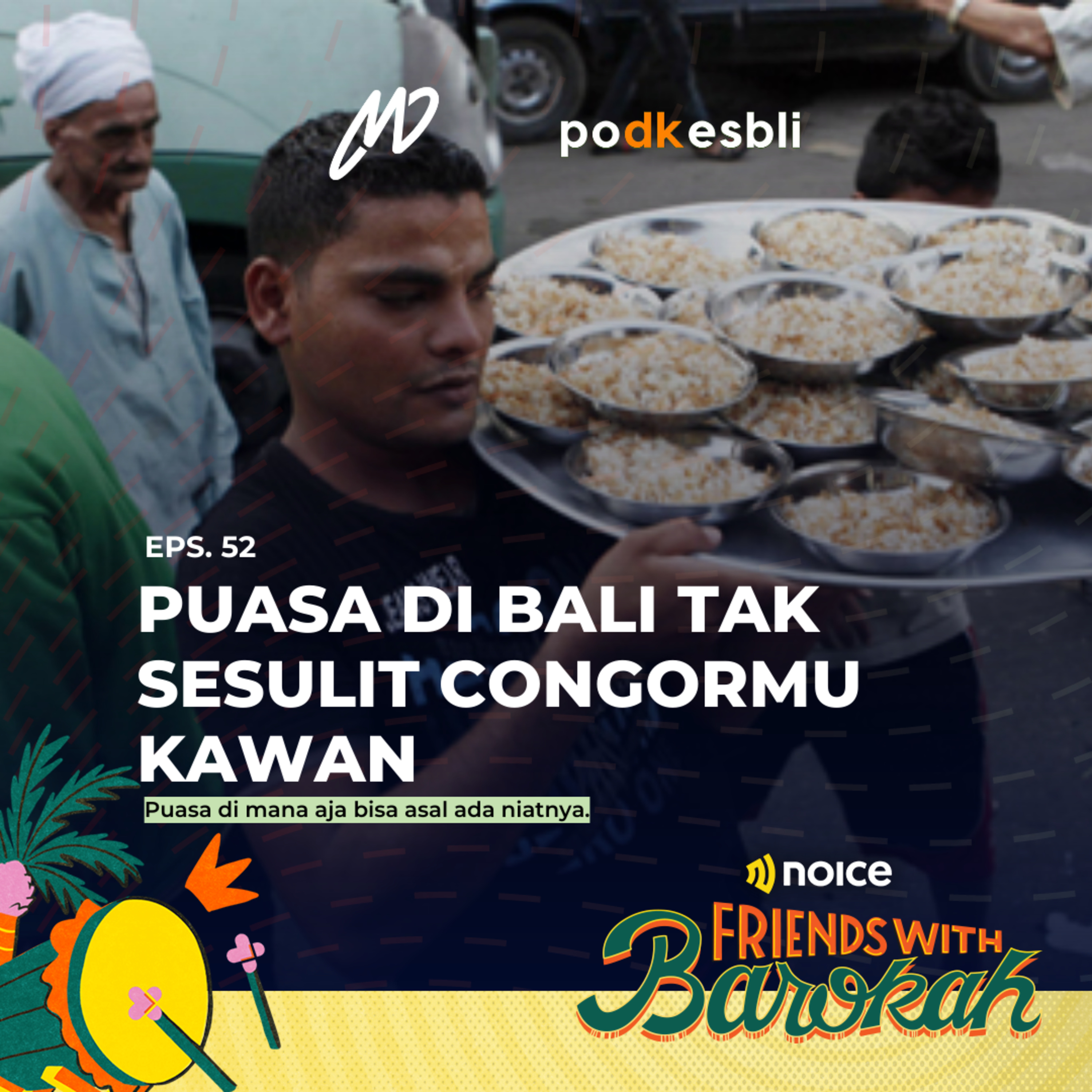 Eps. 52 Puasa di Bali tak sesulit Congormu Kawan... #noicefriendswithbarokah cover art