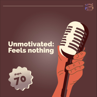 #70 Unmotivated: Feels Nothing cover art
