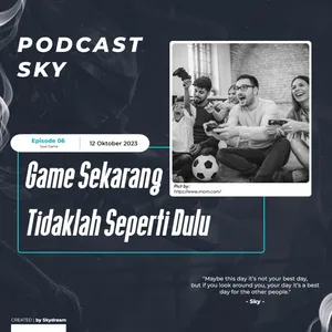 Ep 06 : Game Sekarang Tidaklah Seperti Dulu cover art