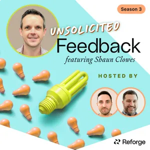 Unsolicited Feedback S3, E2: Product Management In The Age of AI, featuring Shaun Clowes cover art