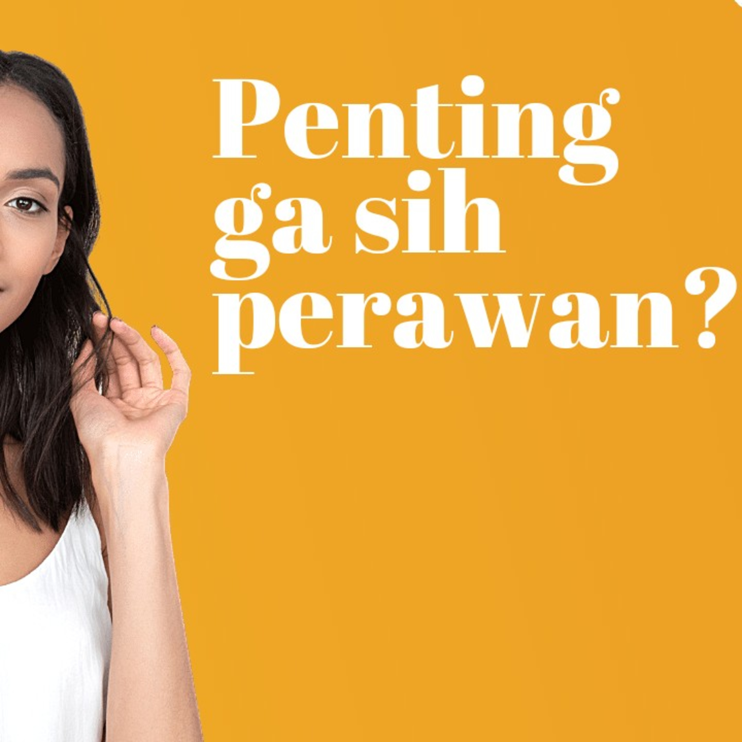 Eps 2. Penting ga sih Perawan?
