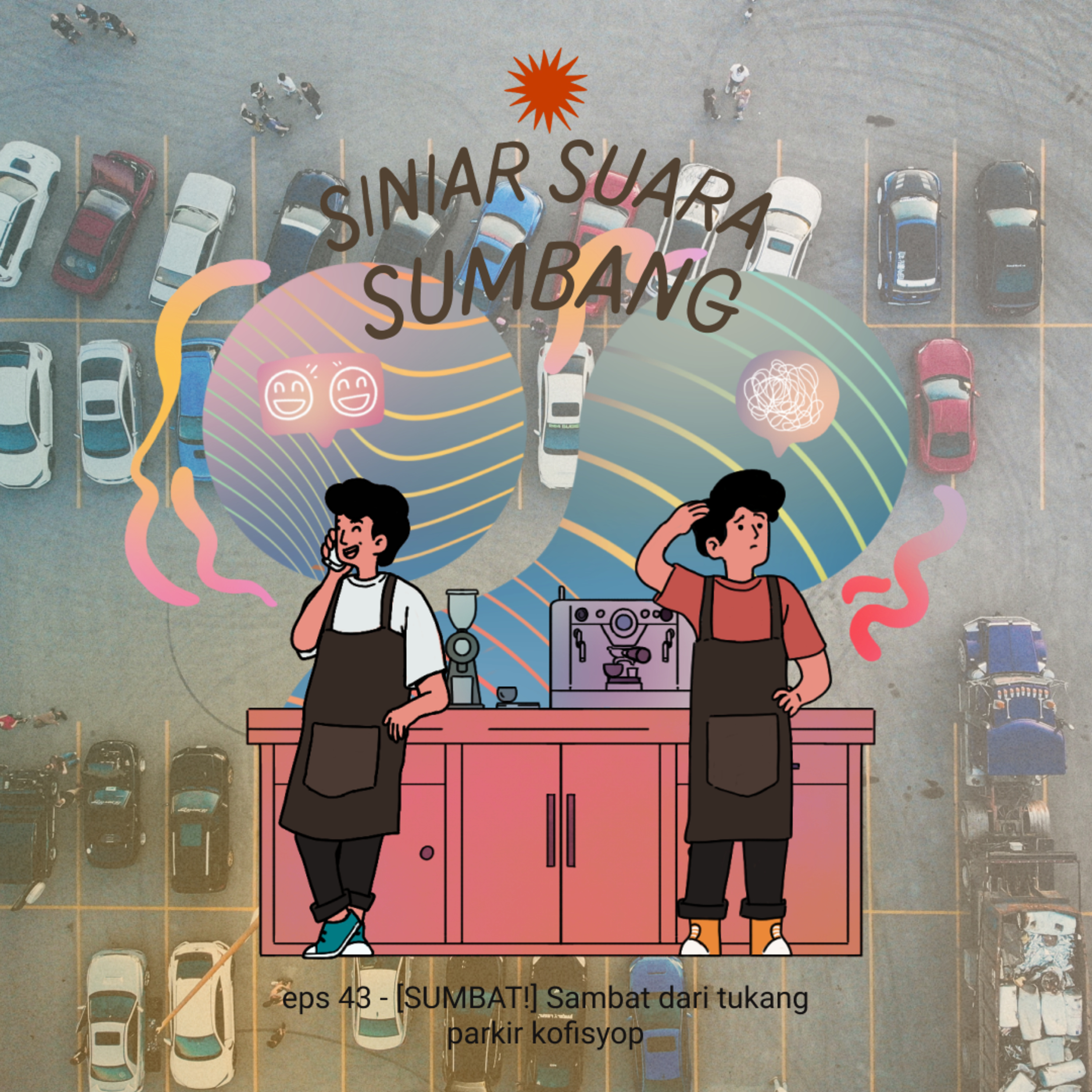 eps 43 - [SUMBAT!] Sambat Dari Tukang Parkir Kofisyop cover art