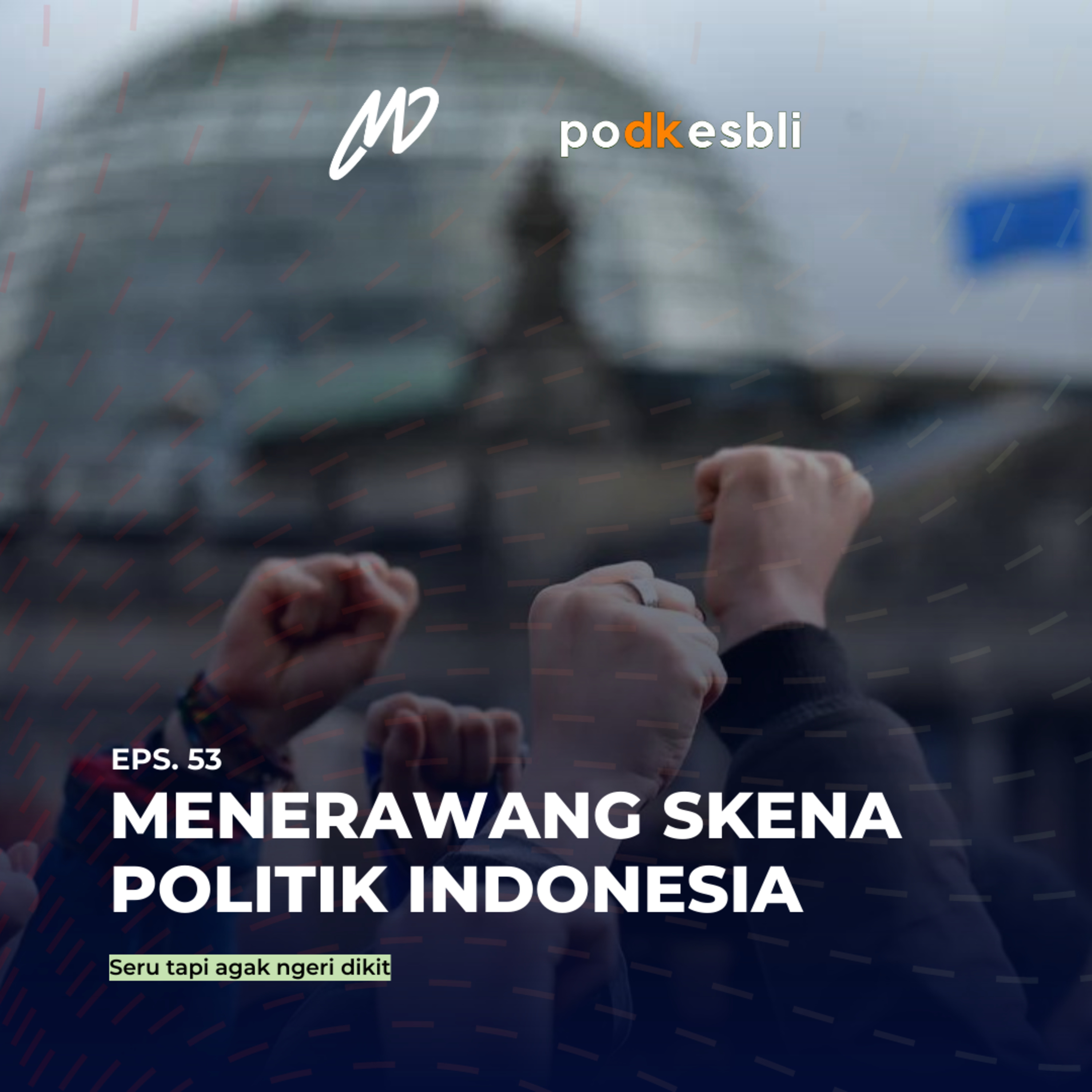 Eps.53 Menerawang Skena Politik Indonesia cover art