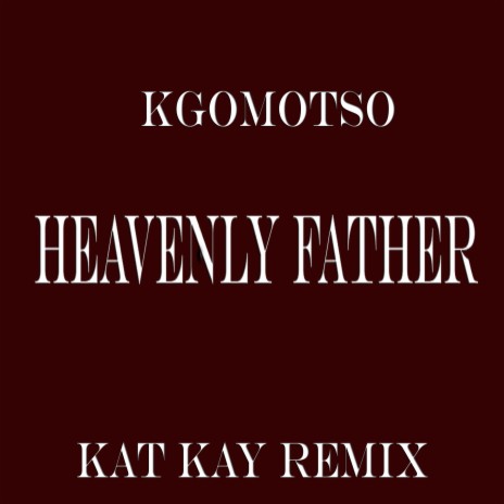 Heavenly Father (Kat Kay Remix) ft. Kat Kay cover art