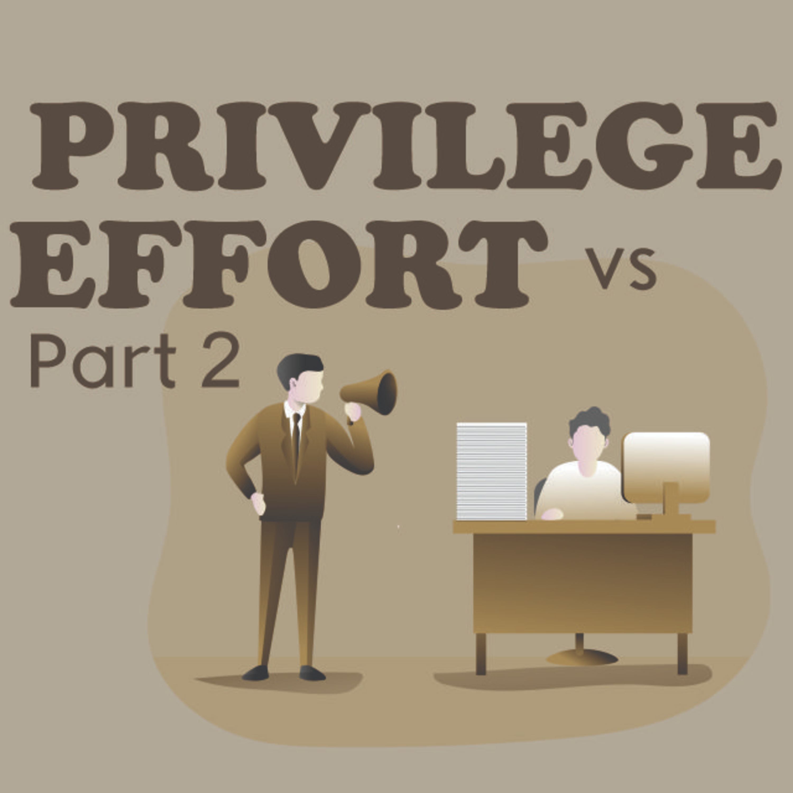 #2 Privilege VS Effort, Mana yang lebih baik? [Part 2] cover art