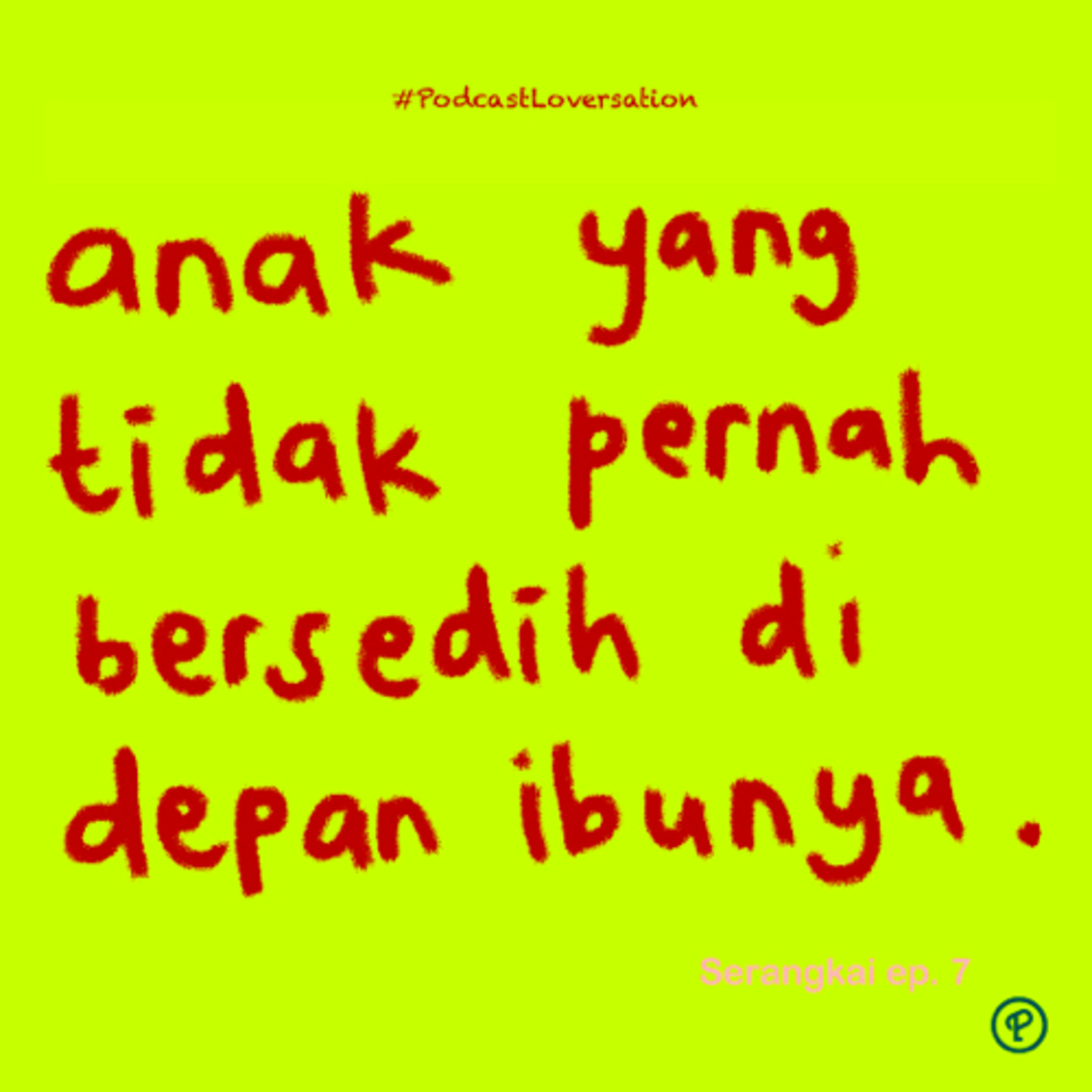 anak yang tidak pernah bersedih di depan ibunya - Serangkai ep. 7 cover art