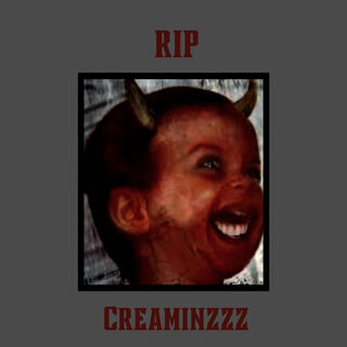 RIP Creaminzzz