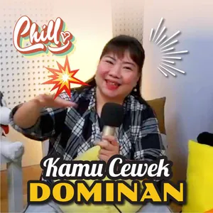 Cewek DOMINAN vs Cowok PASIF, Gimana ya Baiknya? feat. Selvieana Indrawati | SpillwithChill #ChillSeries cover art