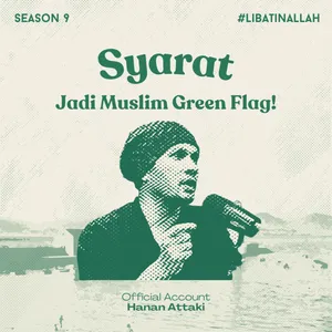 Syarat Jadi Muslim Green Flag! | Season 9 Eps. 3 #LibatinAllah cover art