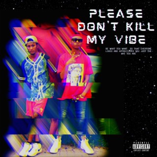 Please don't kill my vibe ft. Tei Jay cover art