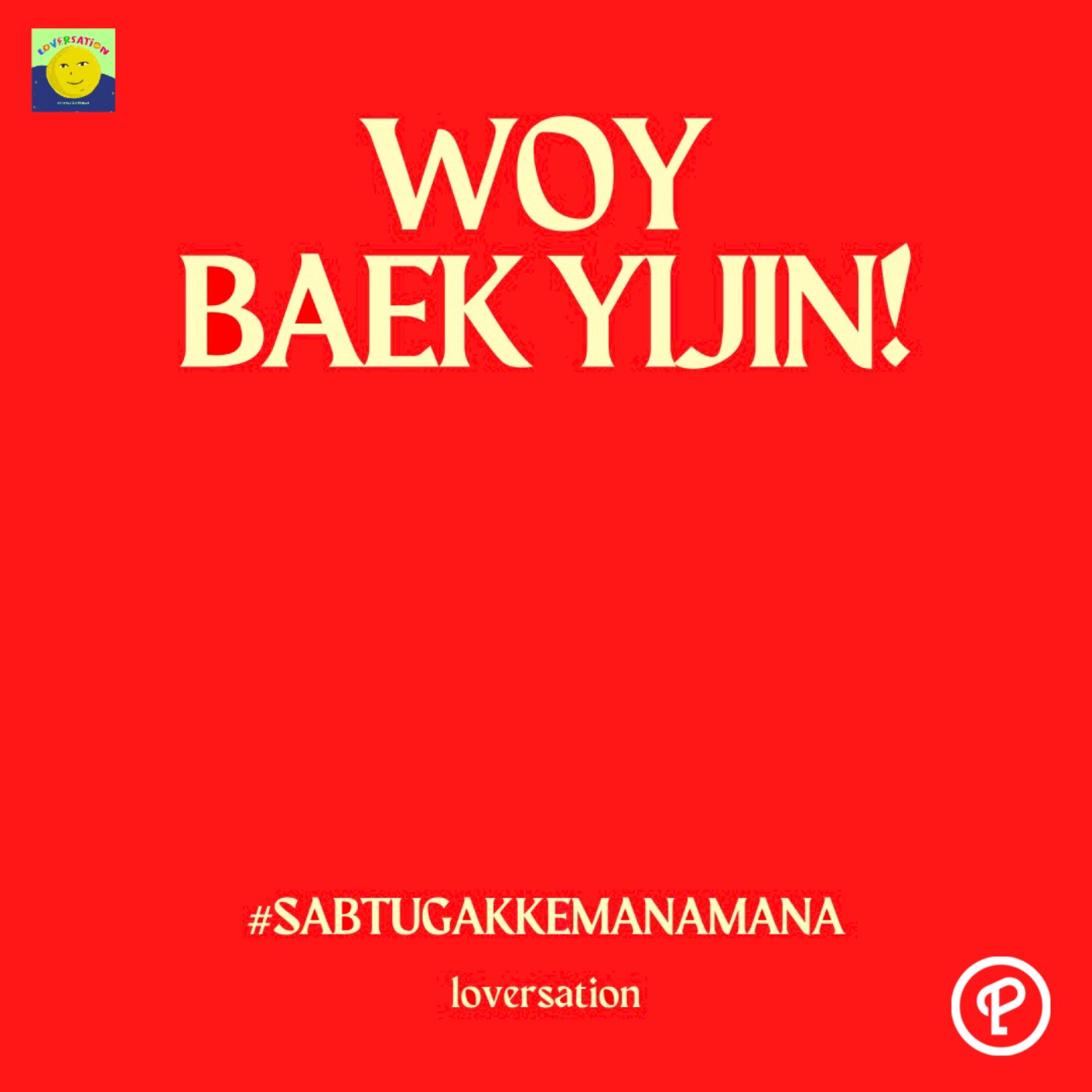 WOY BAEK YIJIN! - #SabtuGakKemanaMana cover art