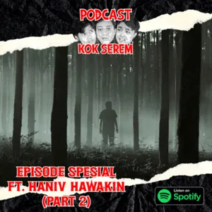 Eps 92. Kok Serem?: “Spesial Episode Ft. Haniv Hawakin (Part 2)” cover art