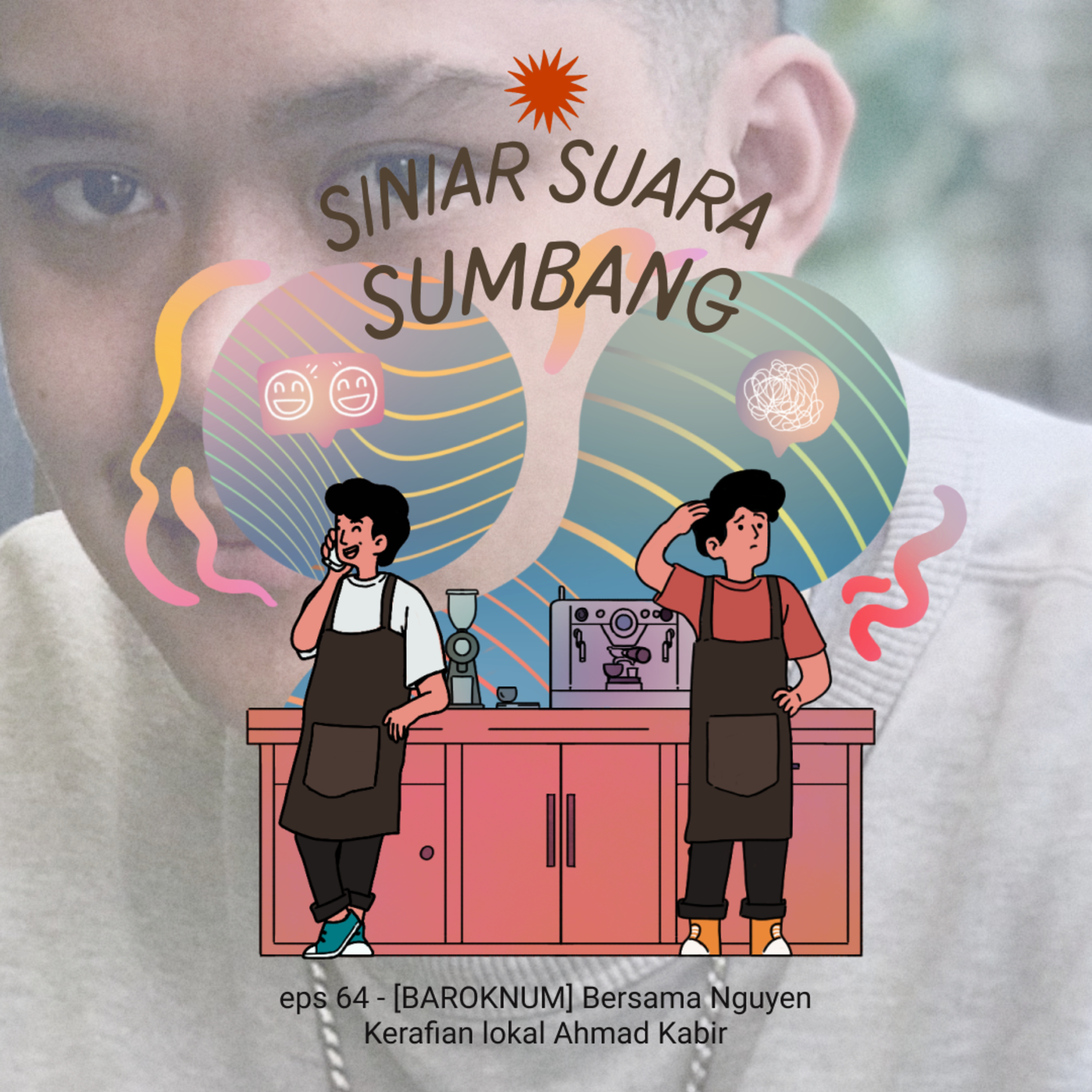 eps 64 - [BAROKNUM] Bersama Nguyen Kearifan Lokal Ahmad Kabir cover art
