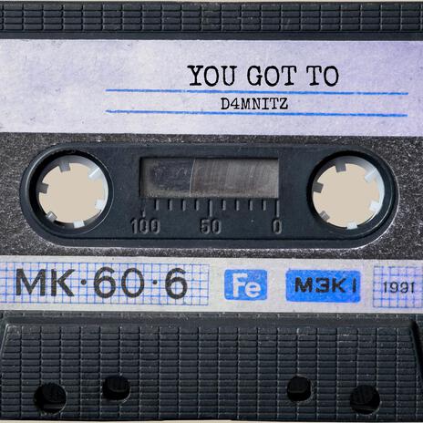 Yout Got To cover art