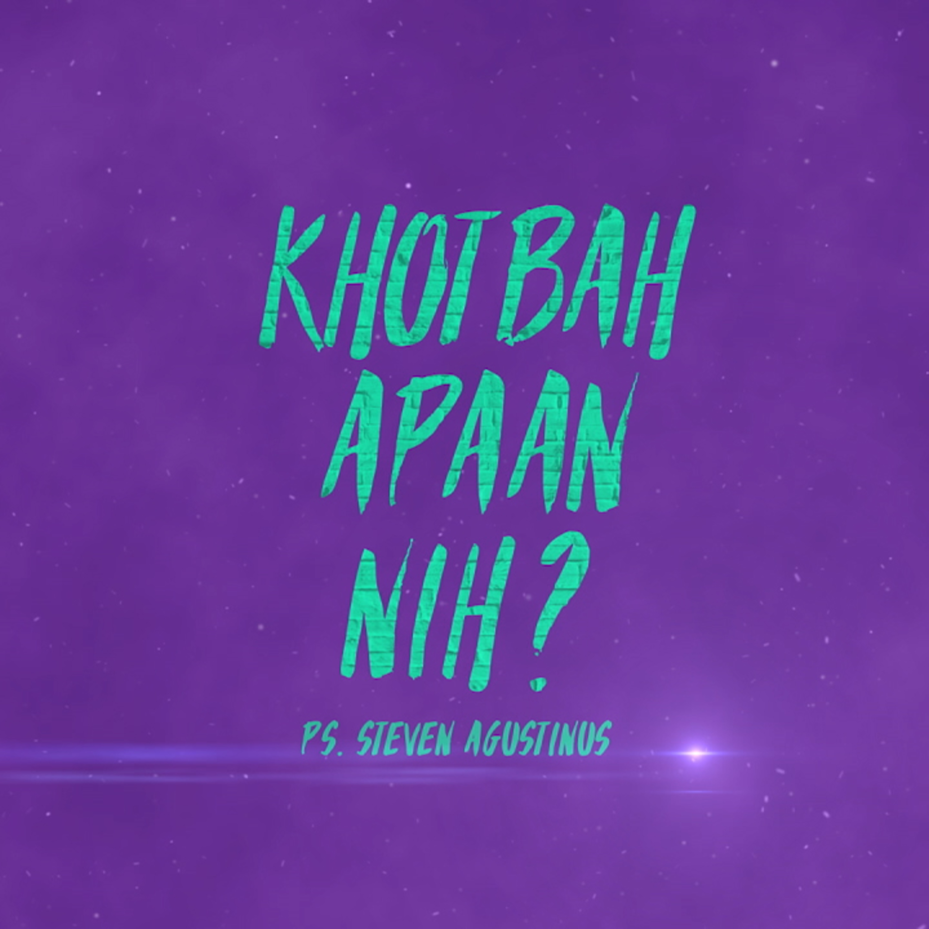 KHOTBAH APAAN NIH? EPS 002
