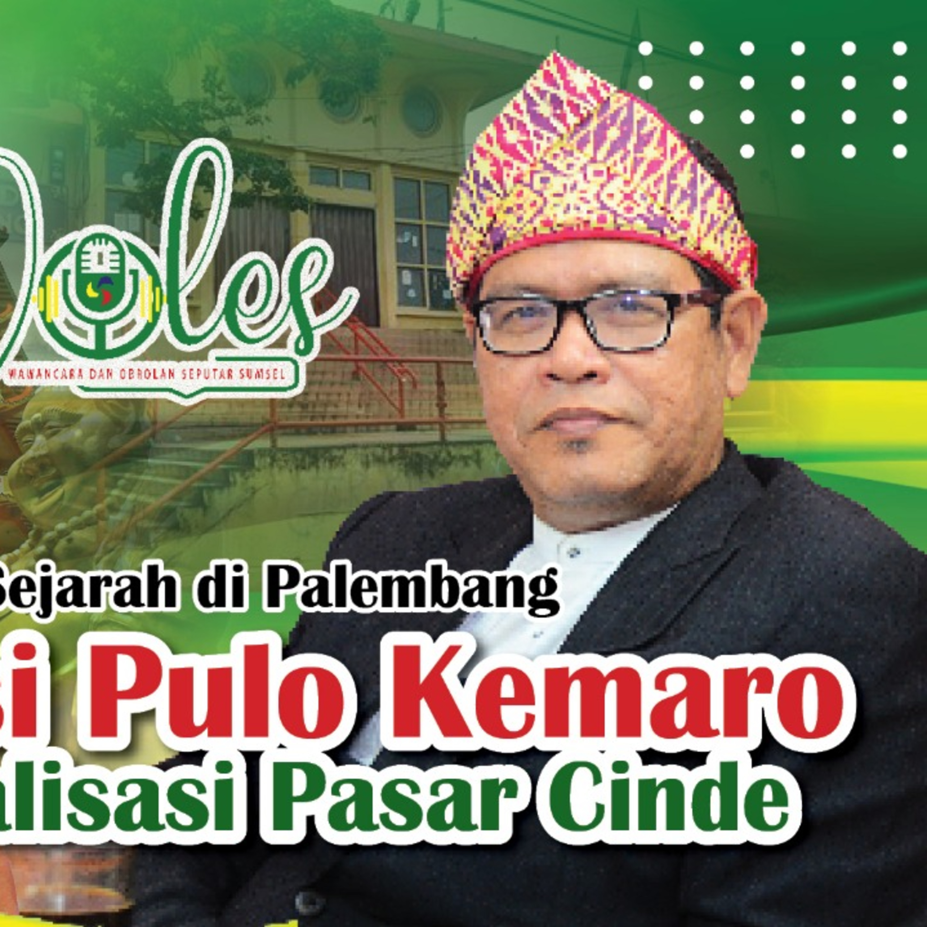 Meluruskan Sejarah di Palembang | Kontroversi Pulo Kemaro Hingga Revitalisasi Pasar Cinde cover art