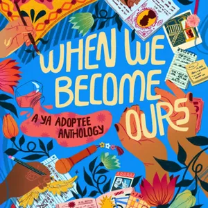 herunterladen When We Become Ours: A YA Adoptee Anthology #download