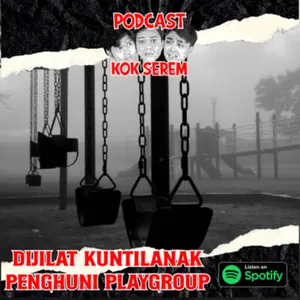 Eps 87. Kok Serem: “Dijilat Kuntilanak Penghuni Playgroup” cover art