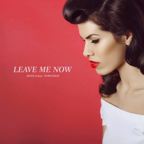 Leave Me Now ft. VeronikaS cover art
