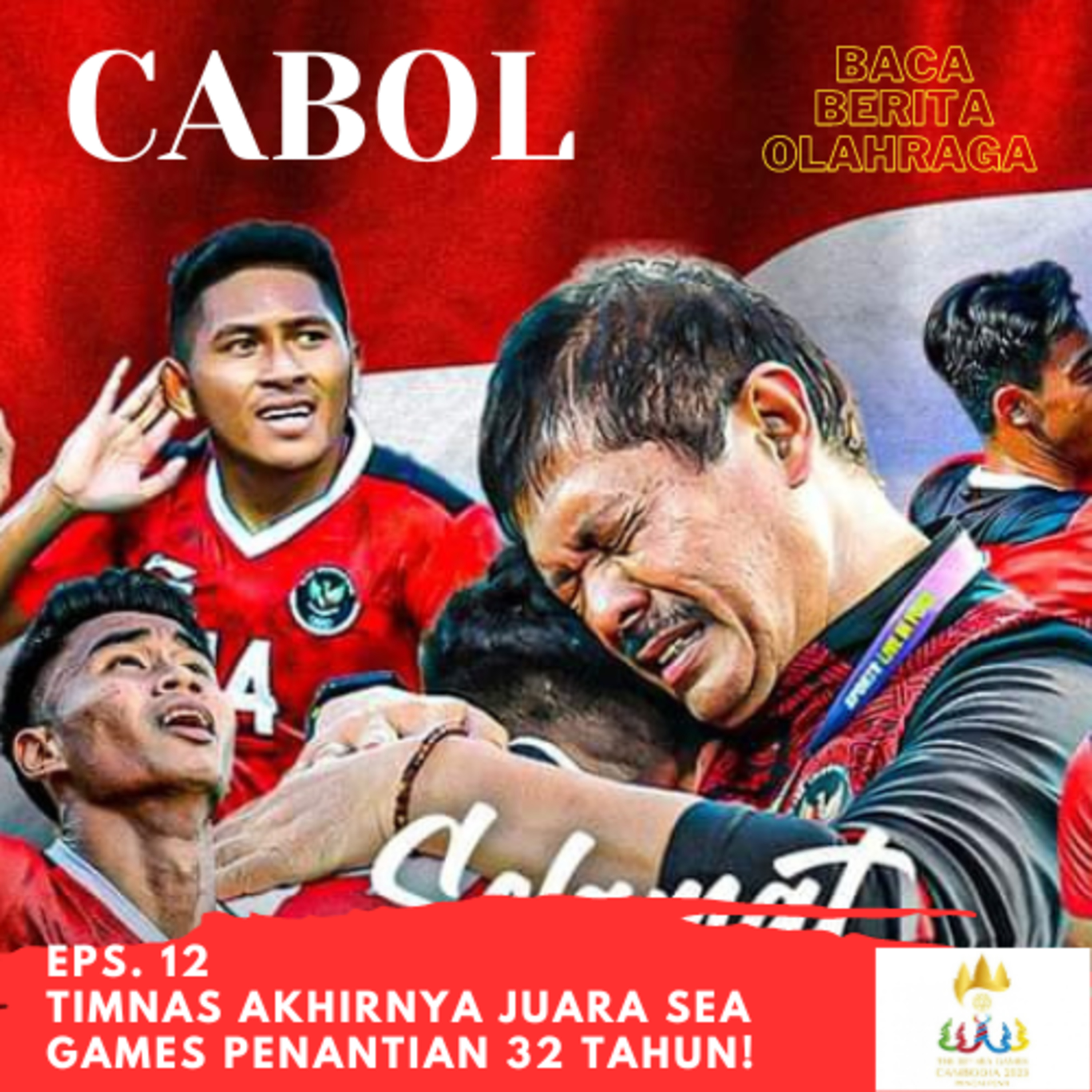 Eps. 12 | Cabol: Timnas Juara Sea Games Woy! Hujan Kartu Merah cover art