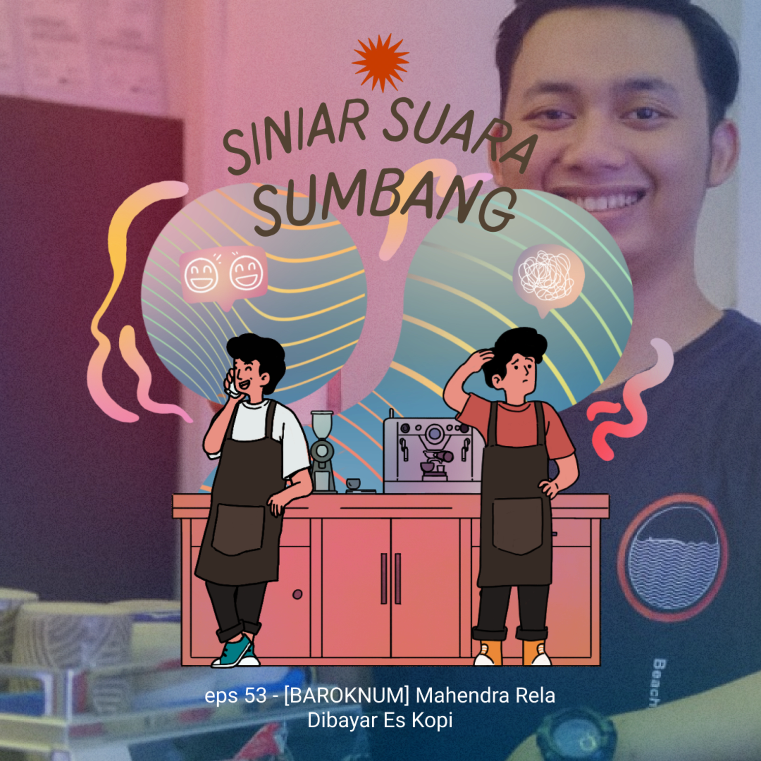 eps - 53 [BAROKNUM] Mahendra Rela Dibayar Es Kopi cover art