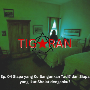 Ep. 04 | Siapa yang Ku Bangunkan Tadi? dan Siapa yang Ikut Sholat denganku? cover art