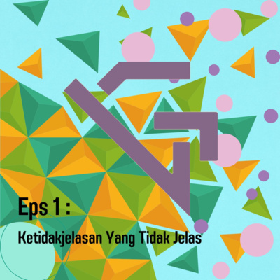 EPS 01 : Ketidakjelasan Yang Tidak Jelas cover art