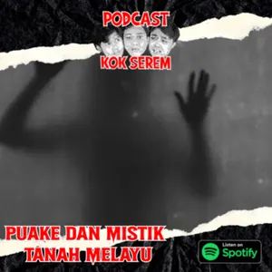 Eps 81. Kok Serem?: “Puake dan Mistik Tanah Melayu” cover art