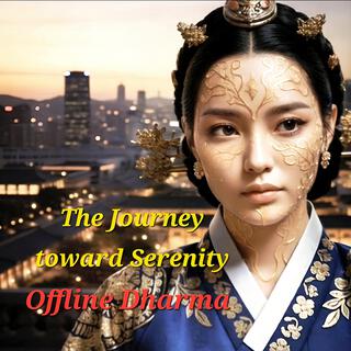 The Journey toward Serenity: Offline Dharma