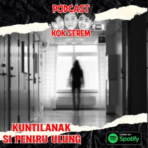 Eps 97. Kok Serem?: “Kuntilanak Si Peniru Ulung” cover art