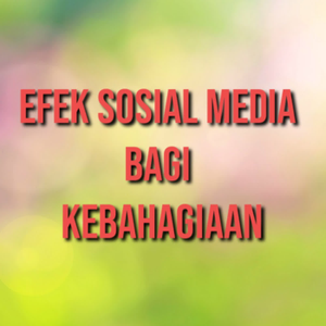 Efek sosial Media Bagi Kebahagiaan cover art