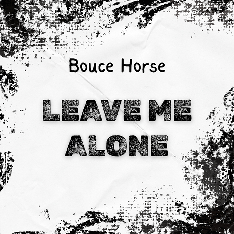 Leave Me Alone