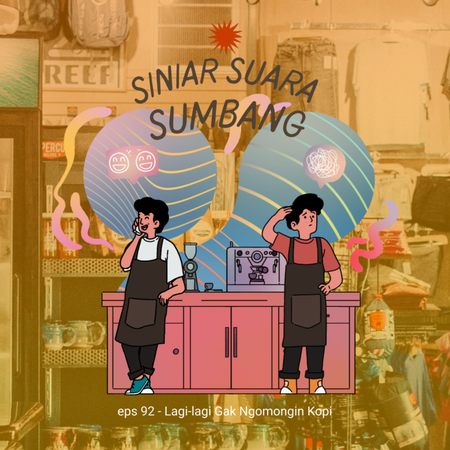 eps 92 - Lagi-lagi Gak Ngomongin Kopi cover art