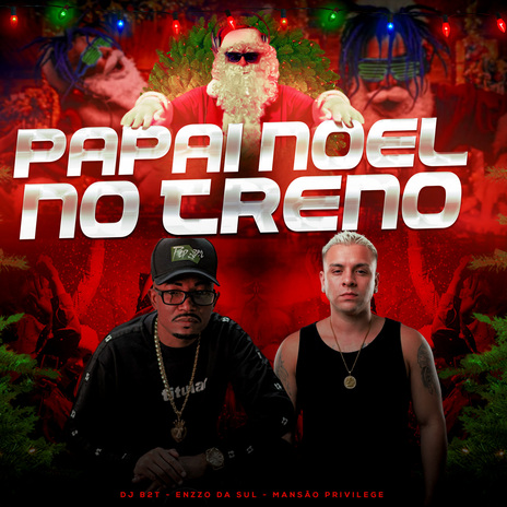 Papai Noel no Treno ft. Enzzo da Sul & Mansão Privilege cover art